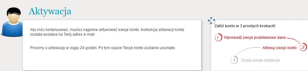 KROK 4 Aktywacja konta Jeżeli wszystkie rubryki wskazane w kroku 3 zostały poprawnie wypełnione, zostanie wyświetlona informacja o wysłaniu na wskazany adres mailowy linku aktywacyjnego wraz z