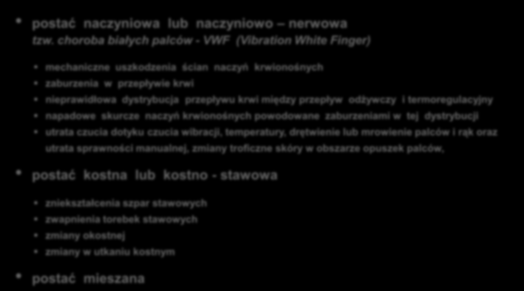 ZABURZENIA WYWOŁYWANE PRZEZ DRGANIA DZIAŁAJĄCE PRZEZ KONCZYNY GORNE - ZESPÓŁ WIBRACYJNY (HAVS - Hand-Arm Vibration Syndrome) postać naczyniowa lub naczyniowo nerwowa tzw.