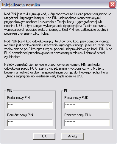 Na wyświetlonym teraz ekranie inicjalizacji urządzenia kryptograficznego zdefiniuj: kod PIN (4 cyfry), oraz kod PUK (kod odblokowujący - 8 cyfr) Kod PIN to 4-cyfrowy kod, który zabezpiecza klucze