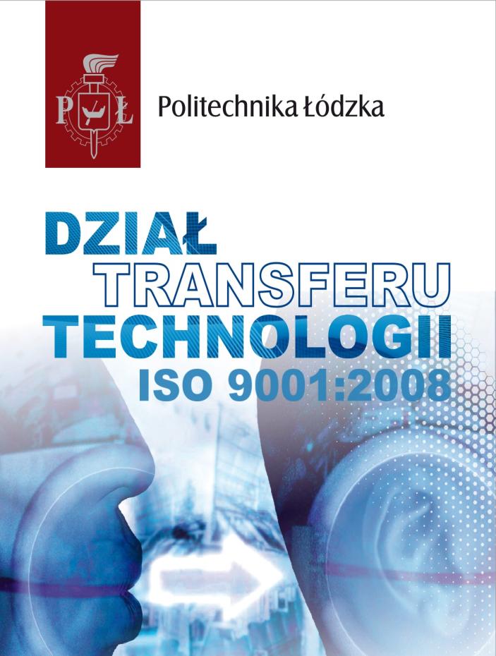 INNOWACYJNA ORGANIZACJA Z CERTYFIKATEM ISO 9001:2008 Dział Transferu Technologii został utworzony 1 stycznia 2008 r.