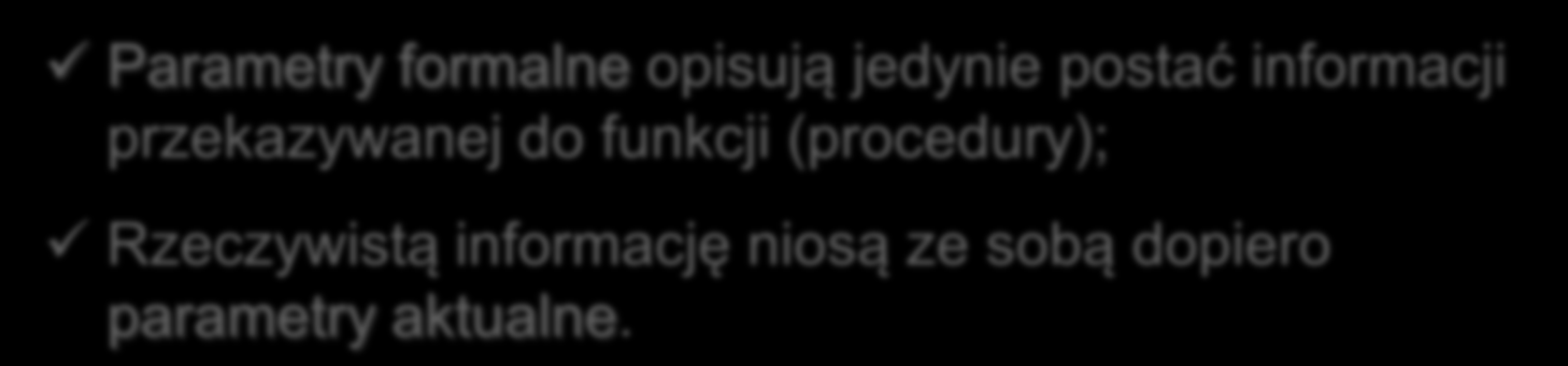 Procedury z parametrami Parametry formalne i aktualne 1.