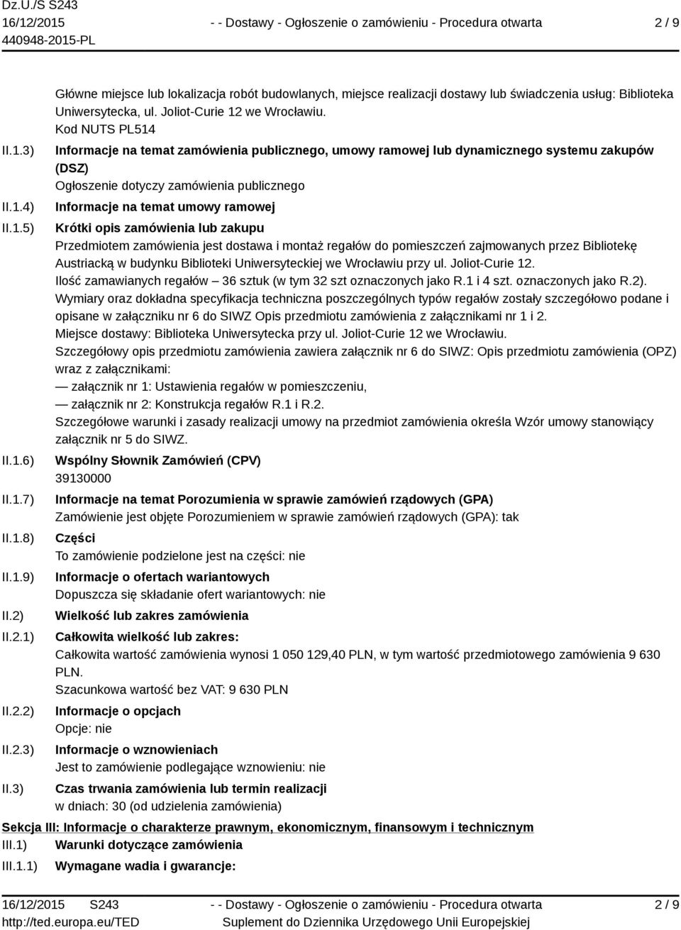 Kod NUTS PL514 Informacje na temat zamówienia publicznego, umowy ramowej lub dynamicznego systemu zakupów (DSZ) Ogłoszenie dotyczy zamówienia publicznego Informacje na temat umowy ramowej Krótki opis