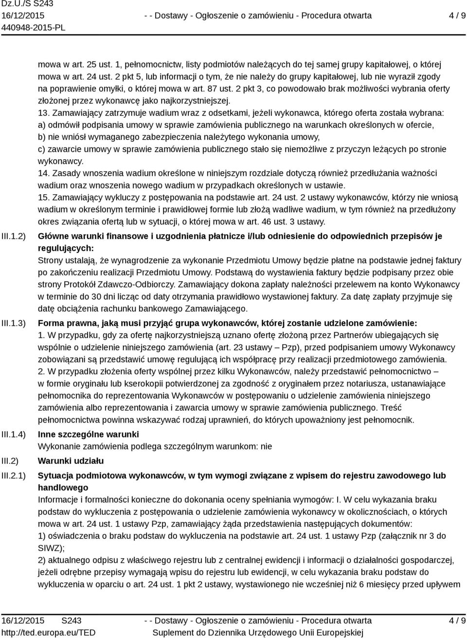 2 pkt 3, co powodowało brak możliwości wybrania oferty złożonej przez wykonawcę jako najkorzystniejszej. 13.