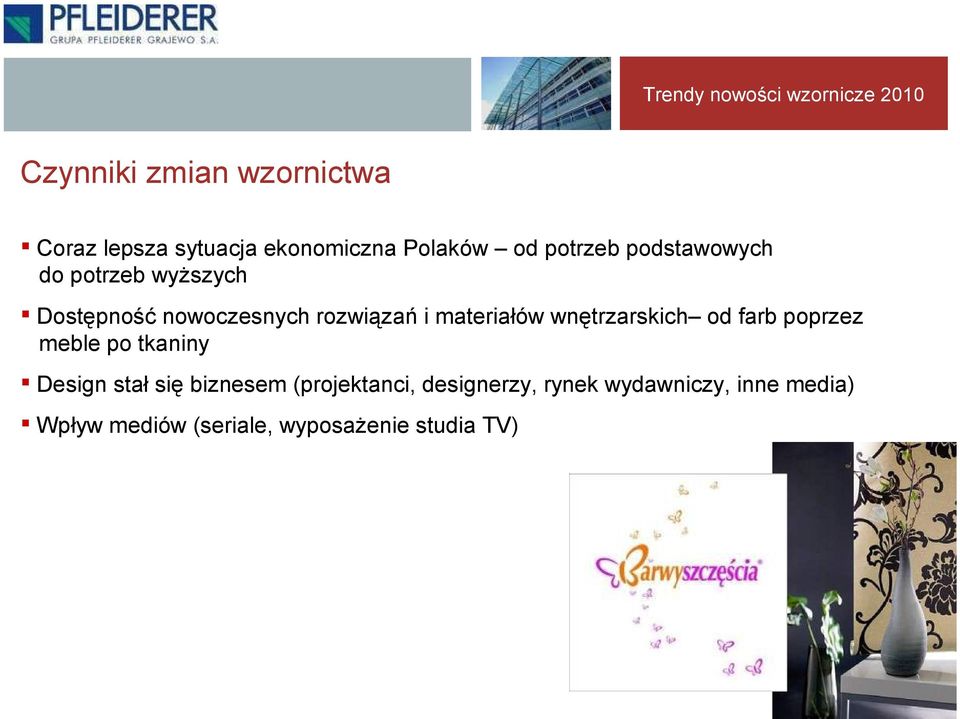 wnętrzarskich od farb poprzez meble po tkaniny Design stał się biznesem