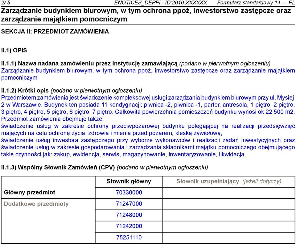 Budynek ten posiada 11 kondygnacji: piwnica -2, piwnica -1, parter, antresola, 1 piętro, 2 piętro, 3 piętro, 4 piętro, 5 piętro, 6 piętro, 7 piętro.