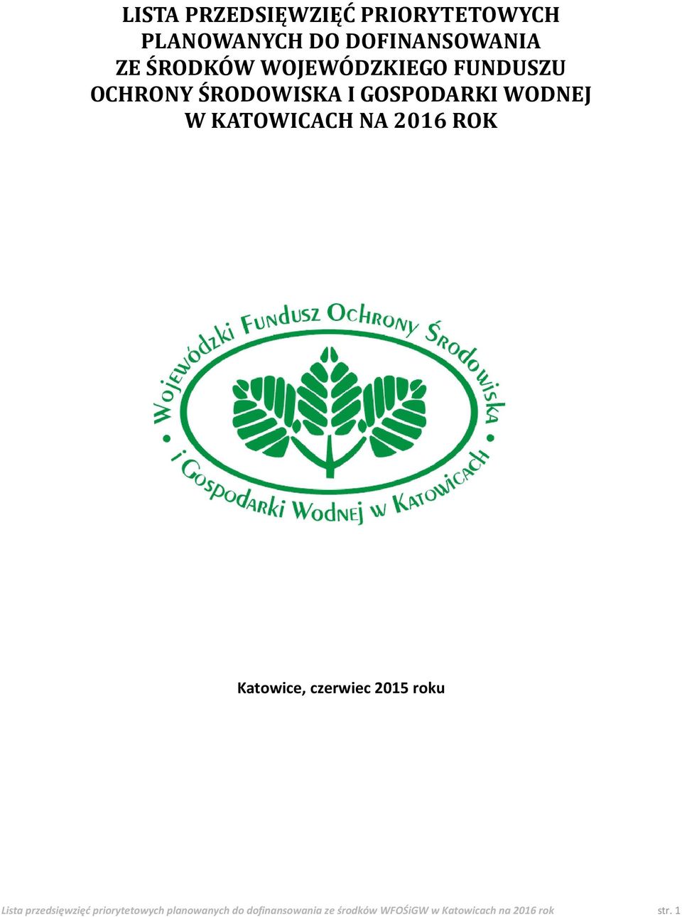 NA 2016 ROK Katowice, czerwiec 2015 roku Lista przedsięwzięć priorytetowych