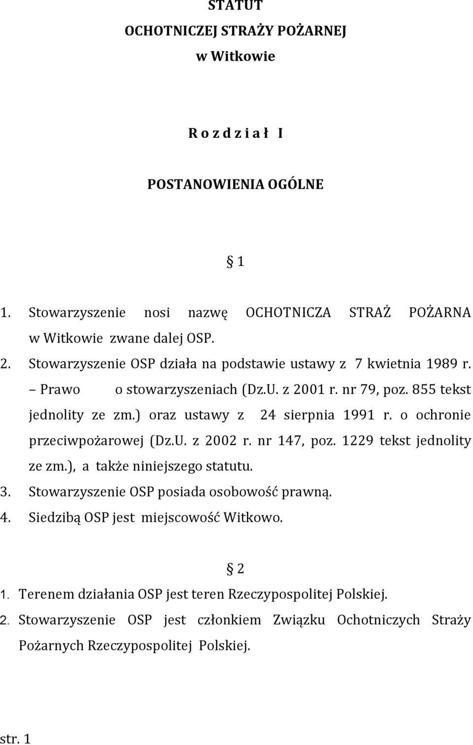 o ochronie przeciwpożarowej (Dz.U. z 2002 r. nr 147, poz. 1229 tekst jednolity ze zm.), a także niniejszego statutu. 3. Stowarzyszenie OSP posiada osobowość prawną. 4.