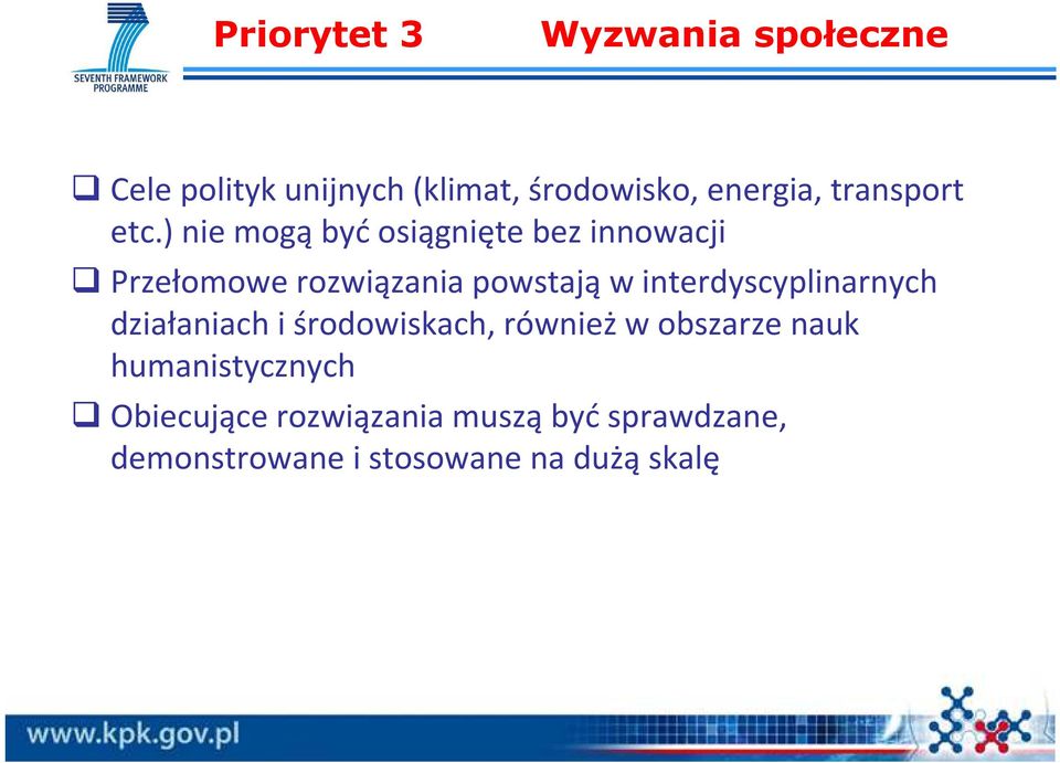 ) nie mogą być osiągnięte bez innowacji Przełomowe rozwiązania powstająw