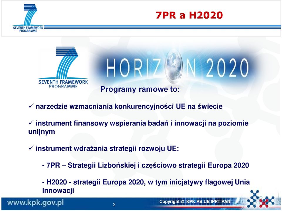 instrument wdrażania strategii rozwoju UE: - 7PR Strategii Lizbońskiej i częściowo