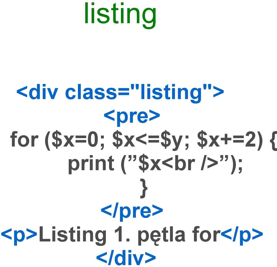 { print ( $x<br /> ); } </pre>