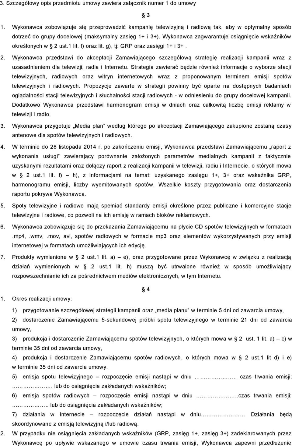 Wykonawca zagwarantuje osiągnięcie wskaźników określonych w 2 