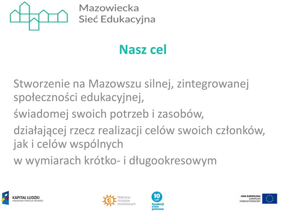 zasobów, działającej rzecz realizacji celów swoich