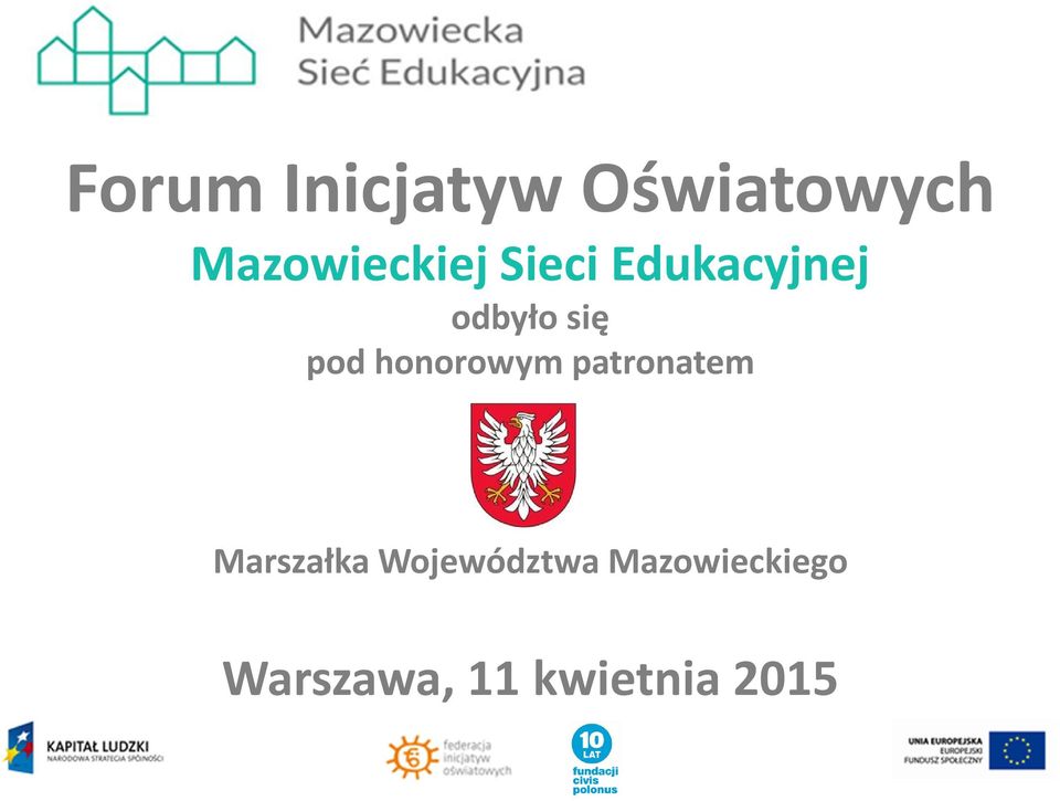 się pod honorowym patronatem Marszałka