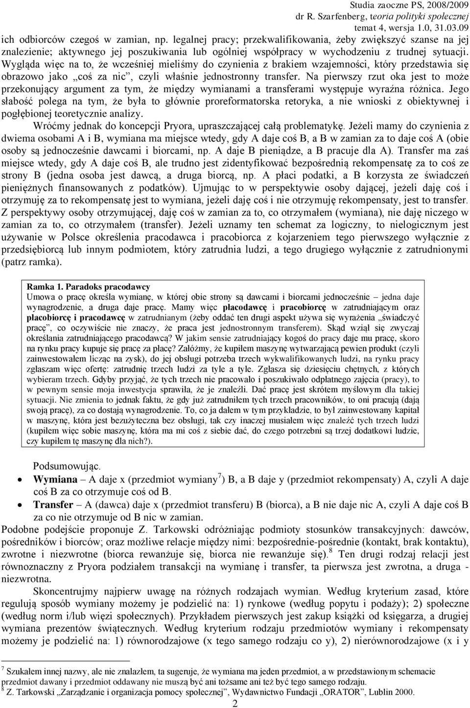 Na pierwszy rzut oka jest to może przekonujący argument za tym, że między wymianami a transferami występuje wyraźna różnica.