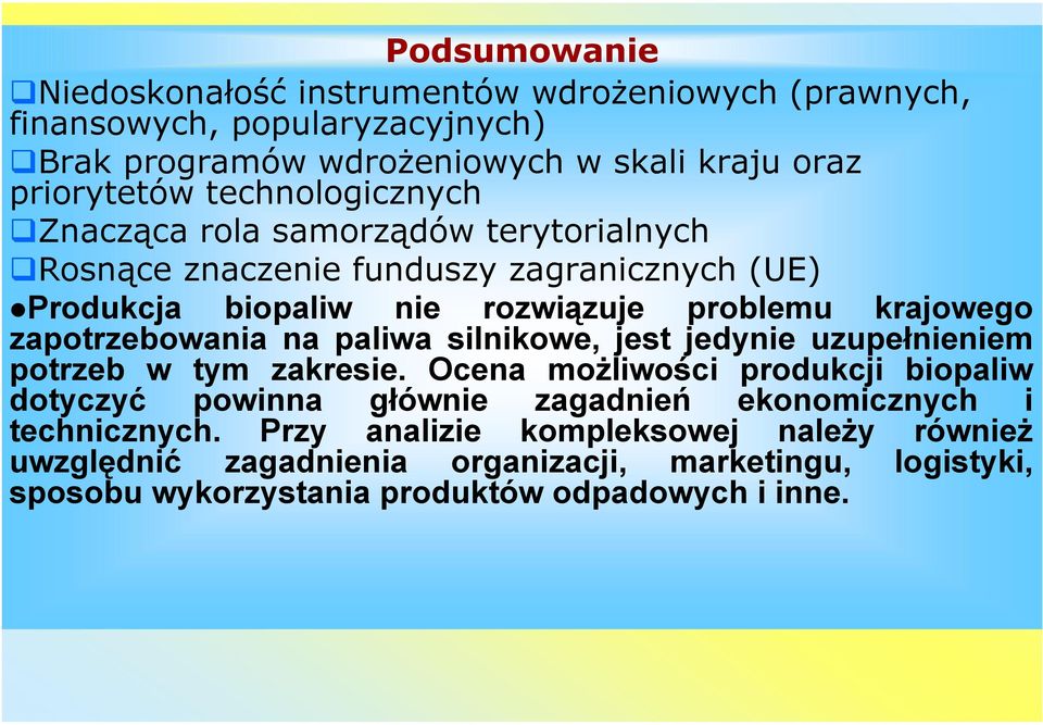 zapotrzebowania na paliwa silnikowe, jest jedynie uzupełnieniem potrzeb w tym zakresie.