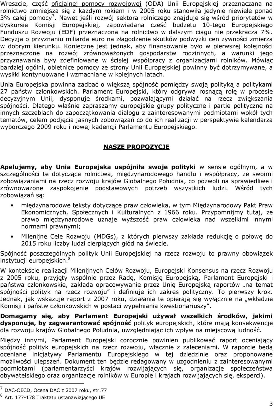 nie przekracza 7%. Decyzja przyznaniu miliarda eur na złagdzenie skutków pdwyŝki cen Ŝywnści zmierza w dbrym kierunku.