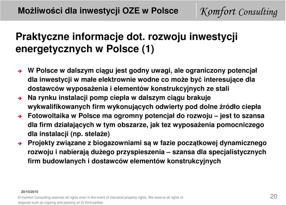 wyposażenia i elementów konstrukcyjnych ze stali Na rynku instalacji pomp ciepła w dalszym ciągu brakuje wykwalifikowanych firm wykonujących odwierty pod dolne źródło ciepła Fotowoltaika w Polsce ma