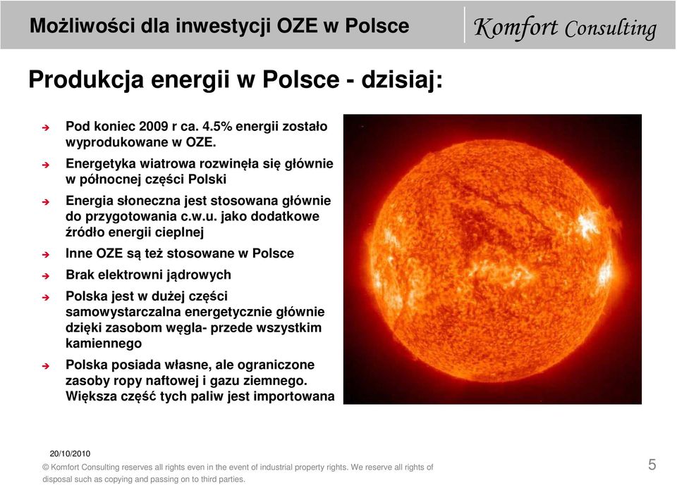 jako dodatkowe źródło energii cieplnej Inne OZE są też stosowane w Polsce Brak elektrowni jądrowych Polska jest w dużej części samowystarczalna energetycznie głównie