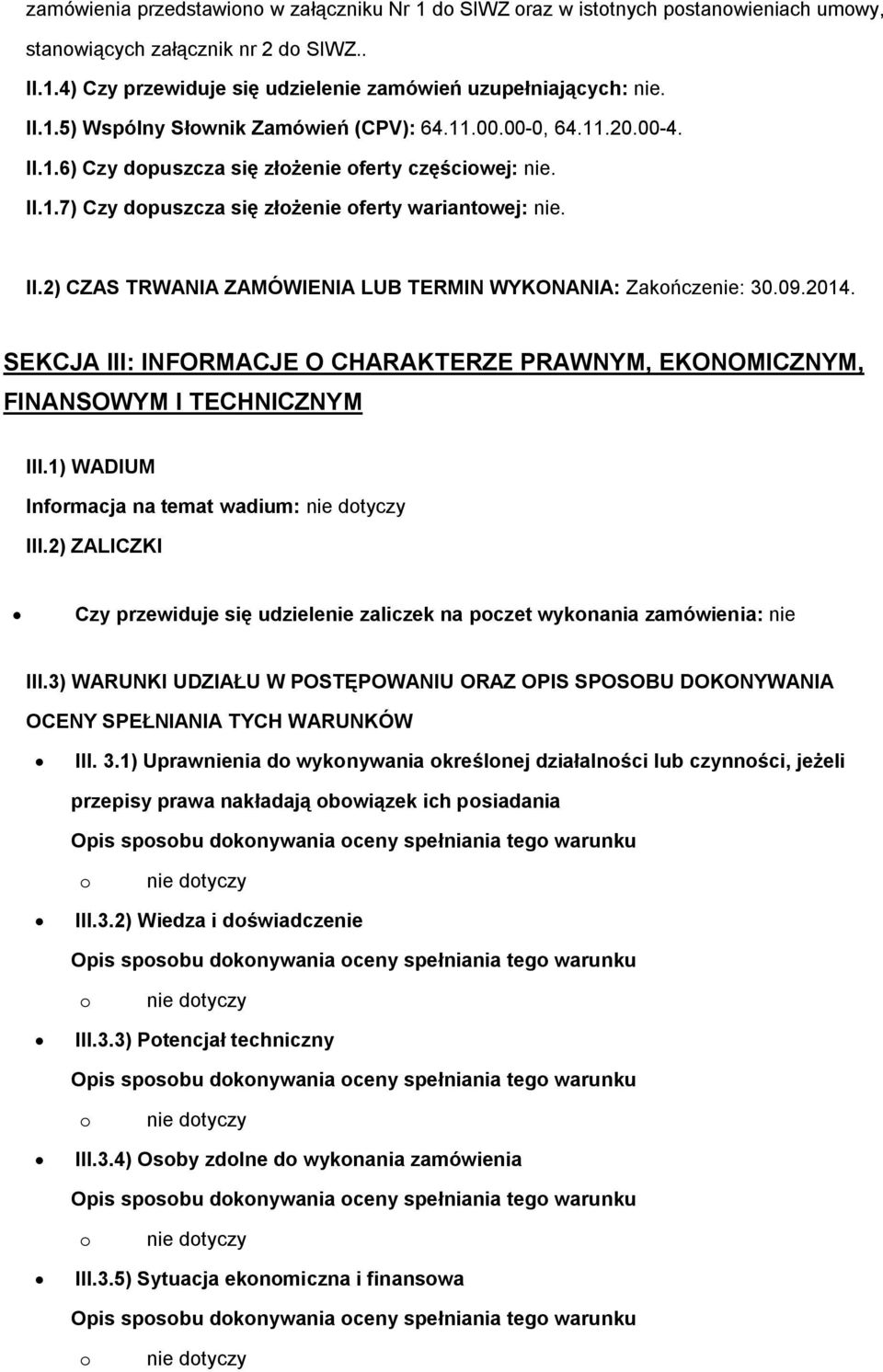 09.2014. SEKCJA III: INFORMACJE O CHARAKTERZE PRAWNYM, EKONOMICZNYM, FINANSOWYM I TECHNICZNYM III.1) WADIUM Infrmacja na temat wadium: nie dtyczy III.