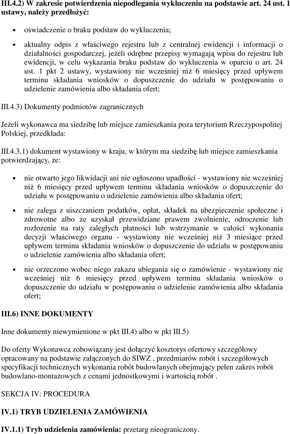 przepisy wymagają wpisu do rejestru lub ewidencji, w celu wykazania braku podstaw do wykluczenia w oparciu o art. 24 ust.