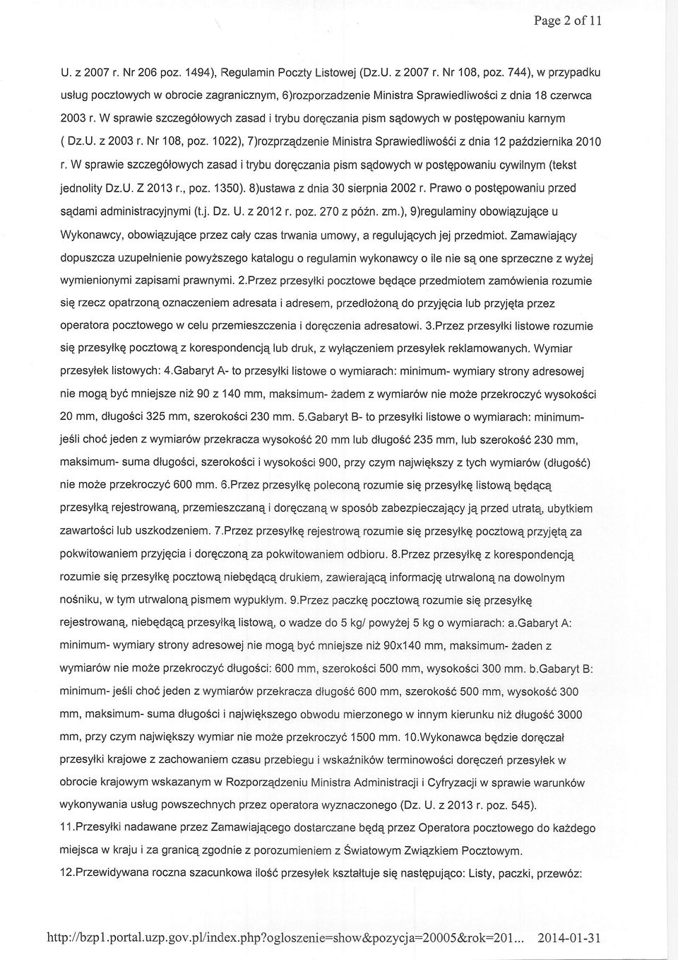 W sprawie szczeg6lowych zasad itrybu dorqczania pism sqdowych w postqpowaniu karnym ( Dz.U. 22003 r. Nr 108, po2.1022),7)rozprzqdzenie Ministra SprawiedliwoSci zdnia12pa2dziernika 2010 r.