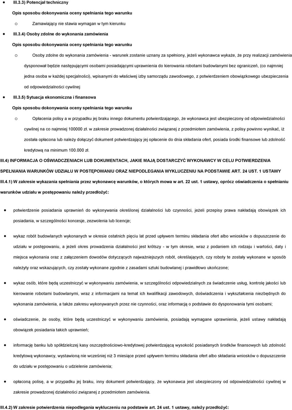 warunku Osby zdlne d wyknania zamówienia - warunek zstanie uznany za spełniny, jeżeli wyknawca wykaże, że przy realizacji zamówienia dyspnwał będzie następującymi sbami psiadającymi uprawnienia d