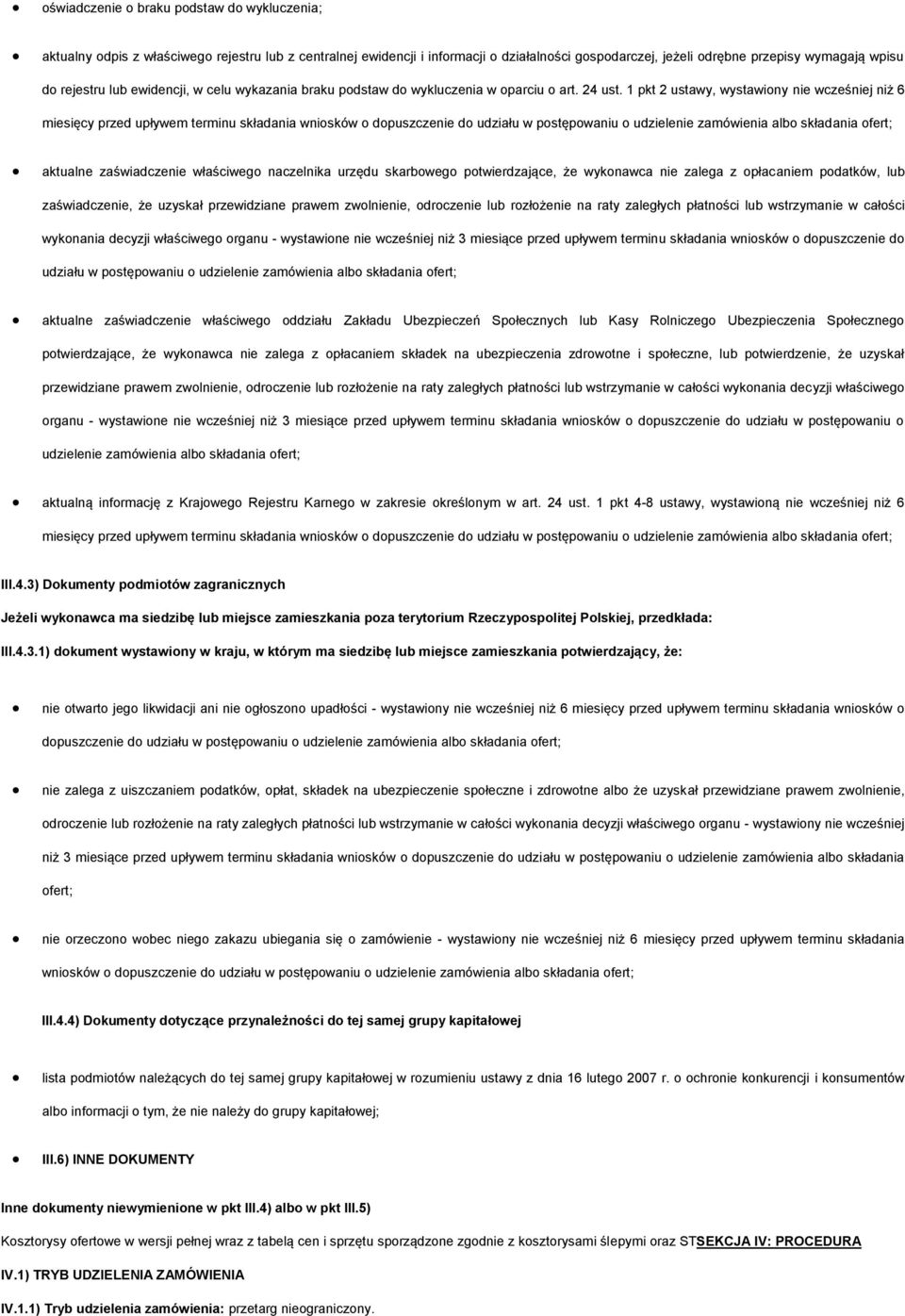 1 pkt 2 ustawy, wystawiny nie wcześniej niż 6 miesięcy przed upływem terminu składania wnisków dpuszczenie d udziału w pstępwaniu udzielenie zamówienia alb składania fert; aktualne zaświadczenie