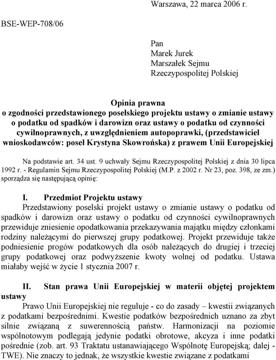 ustawy o podatku od czynności cywilnoprawnych, z uwzględnieniem autopoprawki, (przedstawiciel wnioskodawców: poseł Krystyna Skowrońska) z prawem Unii Europejskiej Na podstawie art. 34 ust.