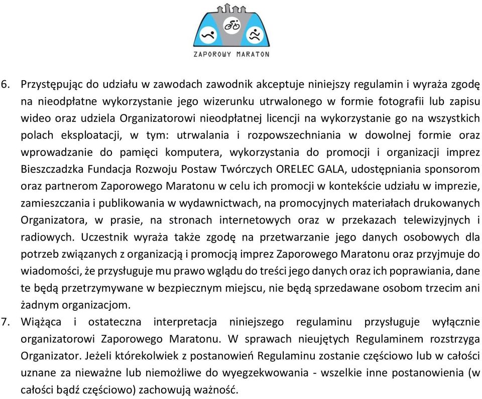 wykorzystania do promocji i organizacji imprez Bieszczadzka Fundacja Rozwoju Postaw Twórczych ORELEC GALA, udostępniania sponsorom oraz partnerom Zaporowego Maratonu w celu ich promocji w kontekście