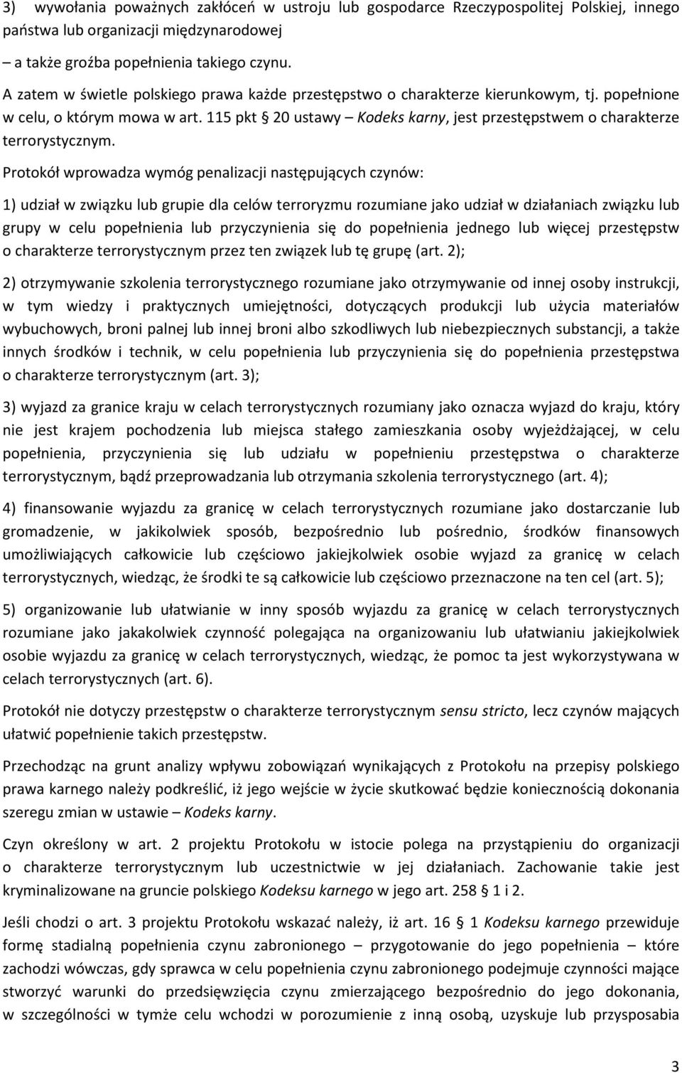 115 pkt 20 ustawy Kodeks karny, jest przestępstwem o charakterze terrorystycznym.