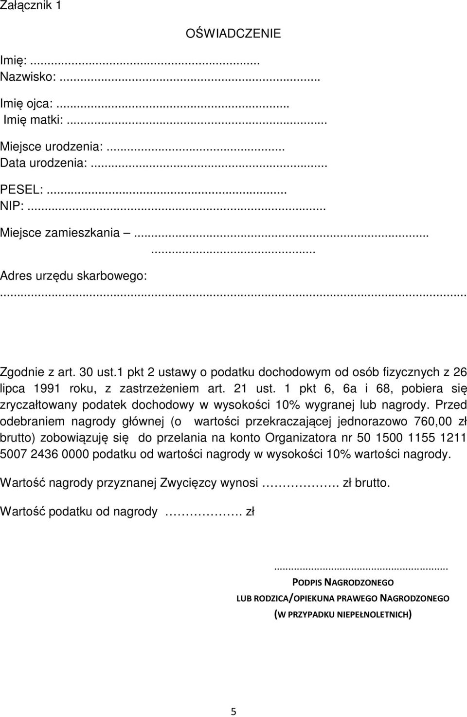 1 pkt 6, 6a i 68, pobiera się zryczałtowany podatek dochodowy w wysokości 10% wygranej lub nagrody.