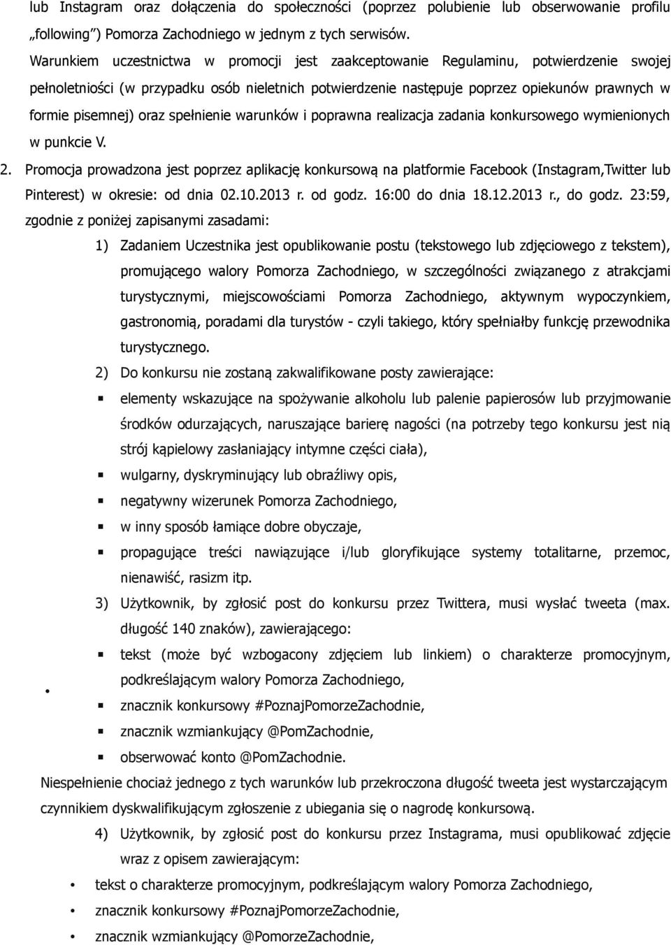 pisemnej) oraz spełnienie warunków i poprawna realizacja zadania konkursowego wymienionych w punkcie V. 2.