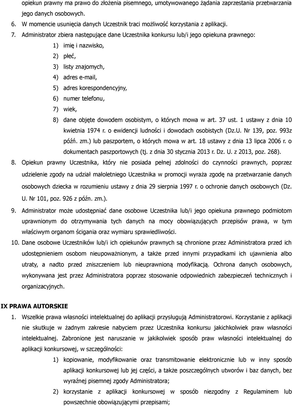 telefonu, 7) wiek, 8) dane objęte dowodem osobistym, o których mowa w art. 37 ust. 1 ustawy z dnia 10 kwietnia 1974 r. o ewidencji ludności i dowodach osobistych (Dz.U. Nr 139, poz. 993z późń. zm.