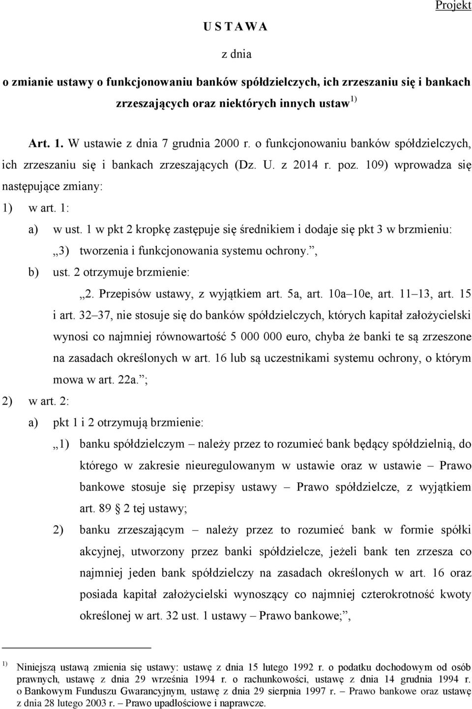 1 w pkt 2 kropkę zastępuje się średnikiem i dodaje się pkt 3 w brzmieniu: 3) tworzenia i funkcjonowania systemu ochrony., b) ust. 2 otrzymuje brzmienie: 2. Przepisów ustawy, z wyjątkiem art. 5a, art.