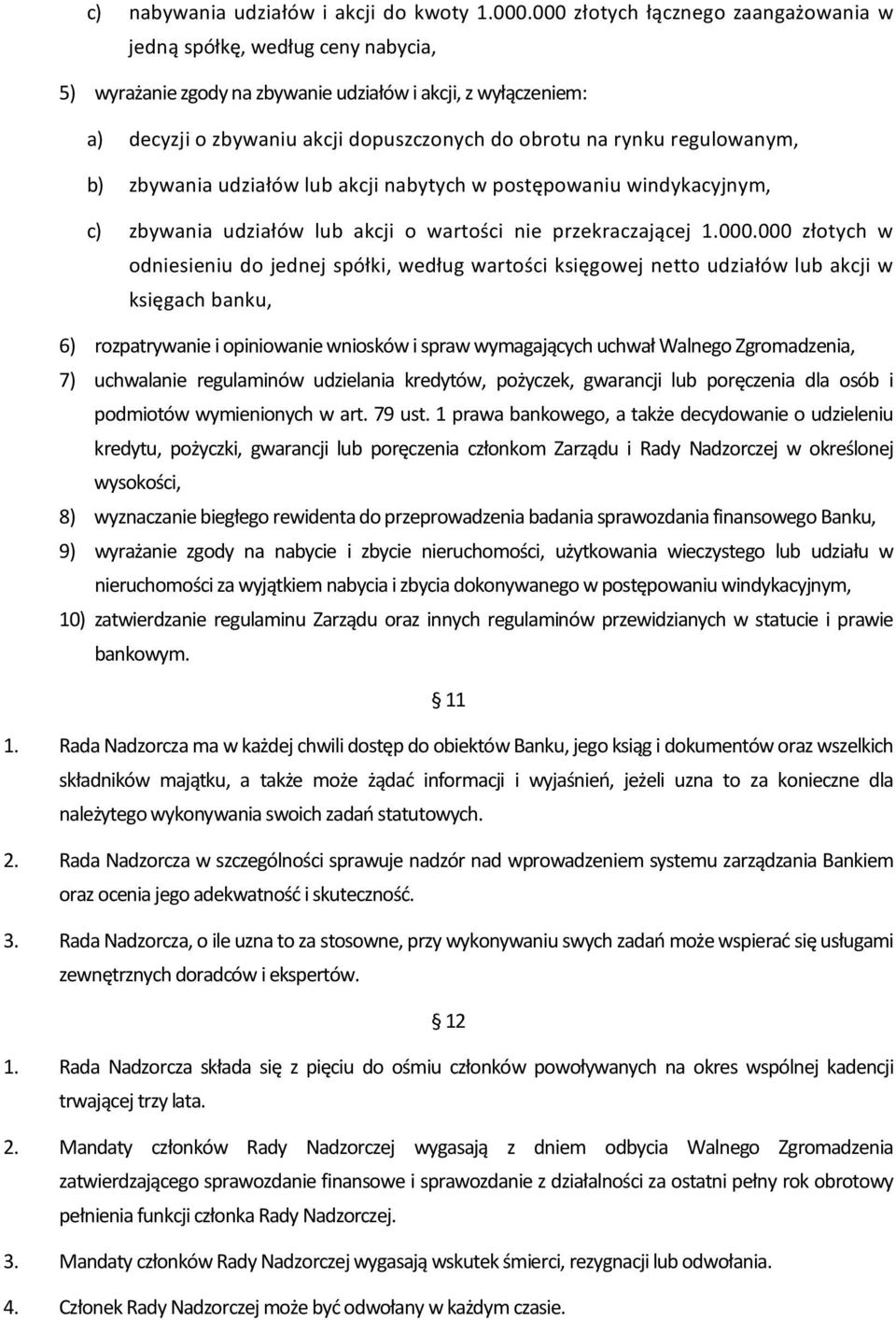 regulowanym, b) zbywania udziałów lub akcji nabytych w postępowaniu windykacyjnym, c) zbywania udziałów lub akcji o wartości nie przekraczającej 1.000.