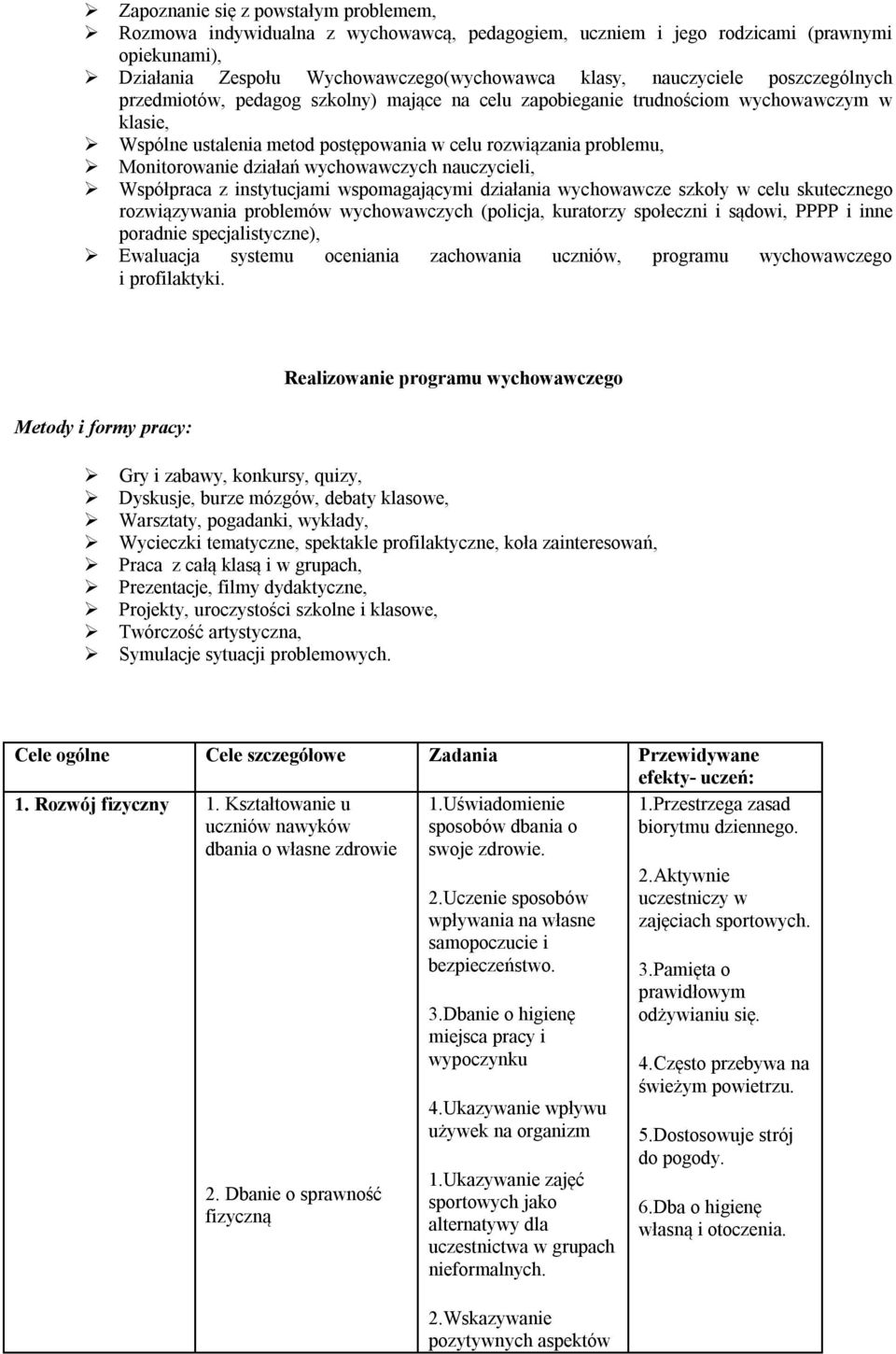 wychowawczych nauczycieli, Współpraca z instytucjami wspomagającymi działania wychowawcze szkoły w celu skutecznego rozwiązywania problemów wychowawczych (policja, kuratorzy społeczni i sądowi, PPPP
