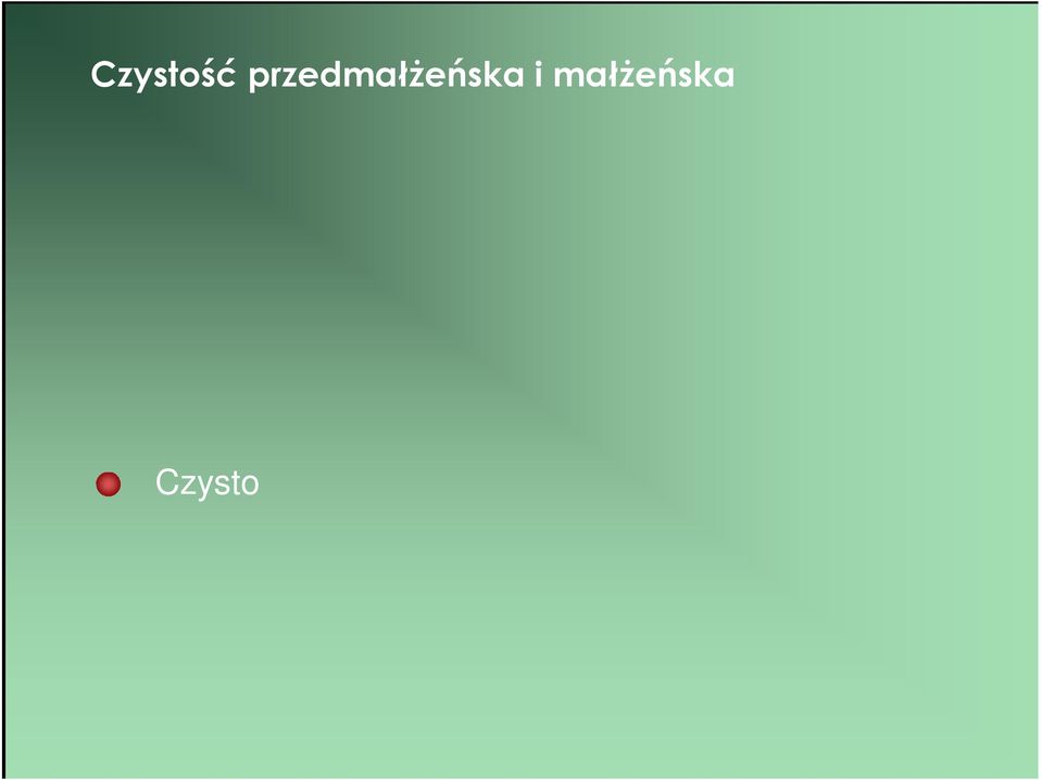 Ka dy, kto po dliwie patrzy na kobiet, ju si w swoim sercu dopu ci z ni cudzo óstwa Mt 5, 28 Czysto ma e ska wyzbywanie si