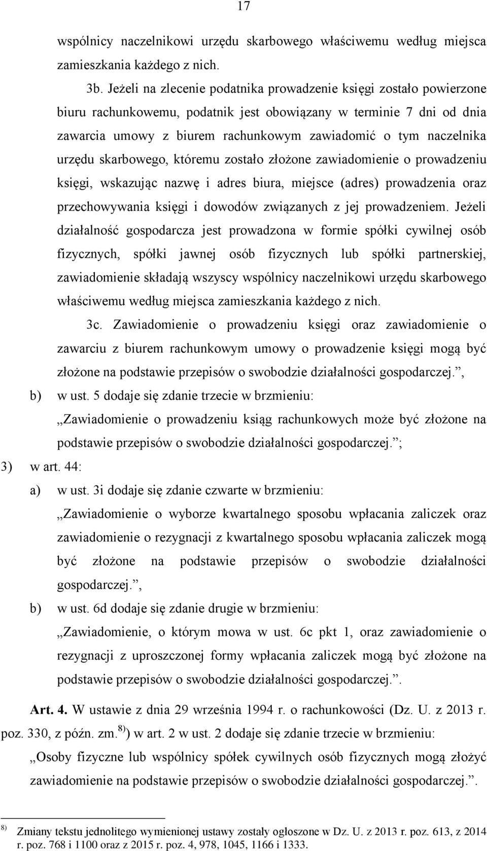 naczelnika urzędu skarbowego, któremu zostało złożone zawiadomienie o prowadzeniu księgi, wskazując nazwę i adres biura, miejsce (adres) prowadzenia oraz przechowywania księgi i dowodów związanych z