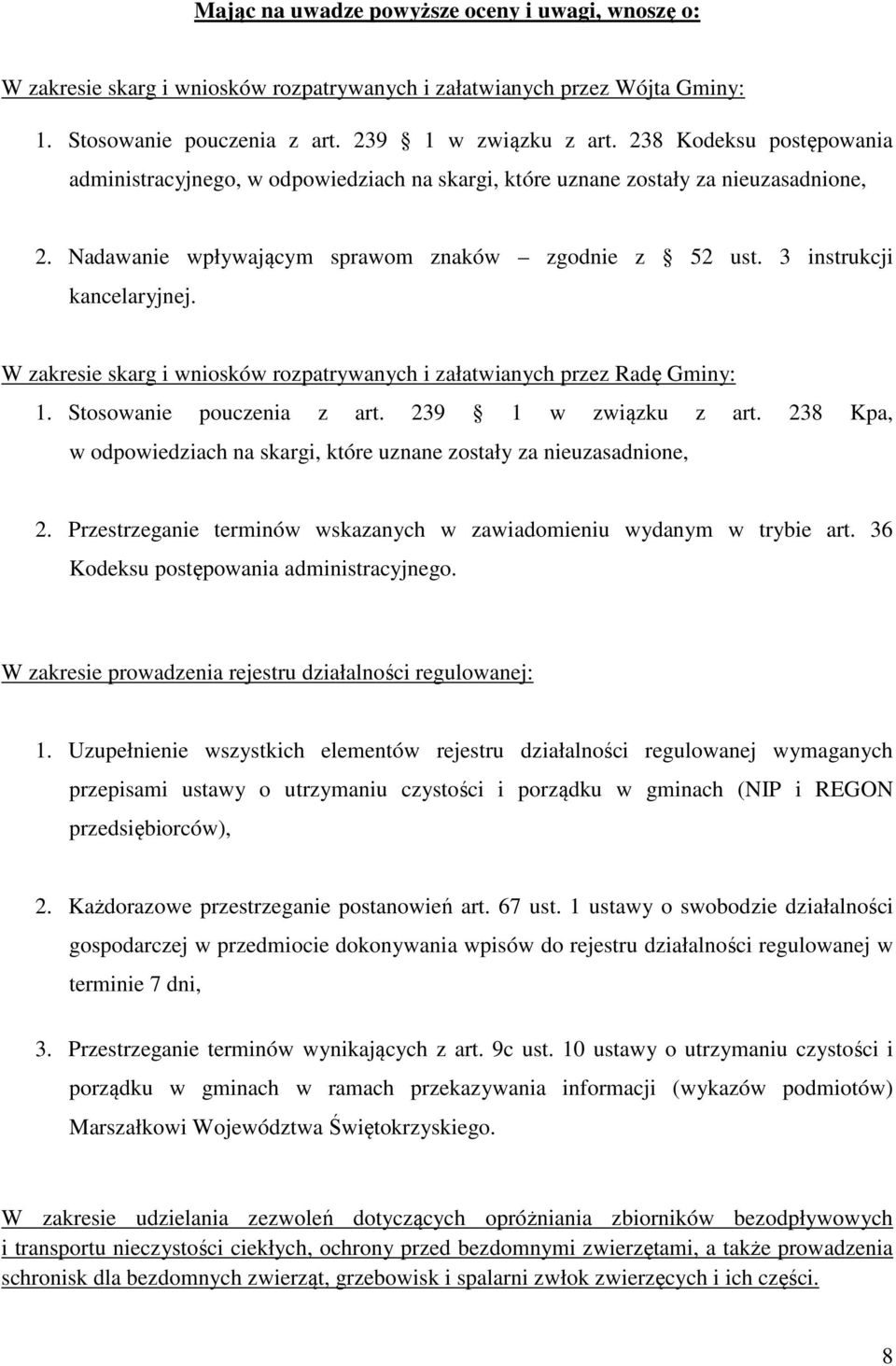 W zakresie skarg i wniosków rozpatrywanych i załatwianych przez Radę Gminy: 1. Stosowanie pouczenia z art. 239 1 w związku z art.