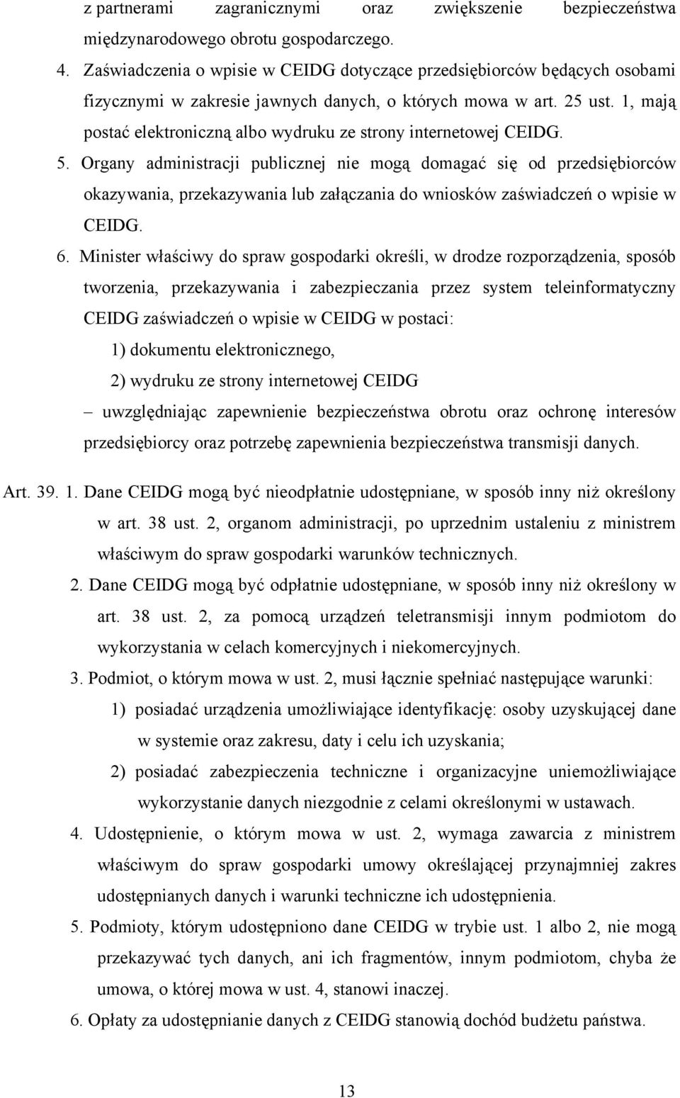 1, mają postać elektroniczną albo wydruku ze strony internetowej CEIDG. 5.