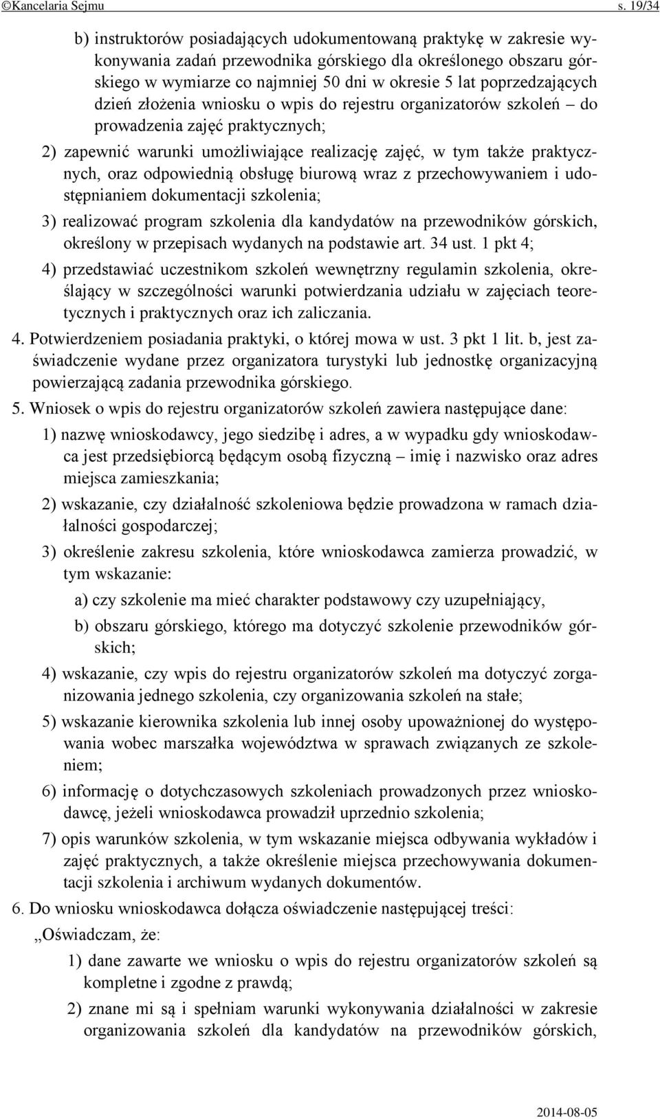 poprzedzających dzień złożenia wniosku o wpis do rejestru organizatorów szkoleń do prowadzenia zajęć praktycznych; 2) zapewnić warunki umożliwiające realizację zajęć, w tym także praktycznych, oraz