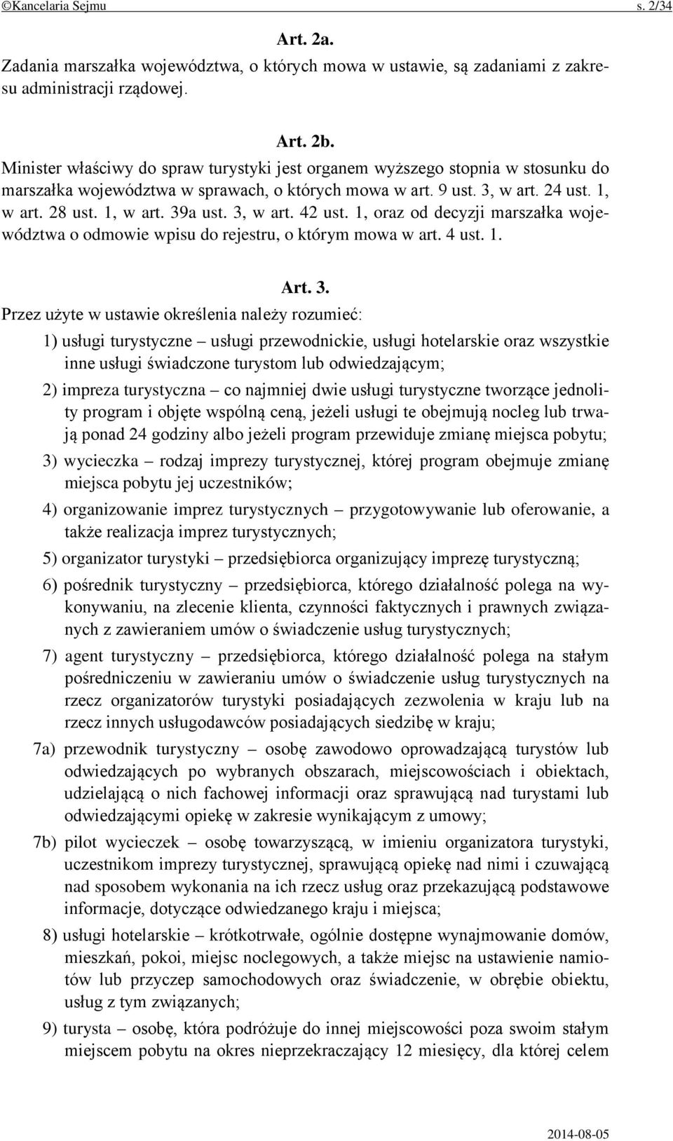 3, w art. 42 ust. 1, oraz od decyzji marszałka województwa o odmowie wpisu do rejestru, o którym mowa w art. 4 ust. 1. Art. 3.