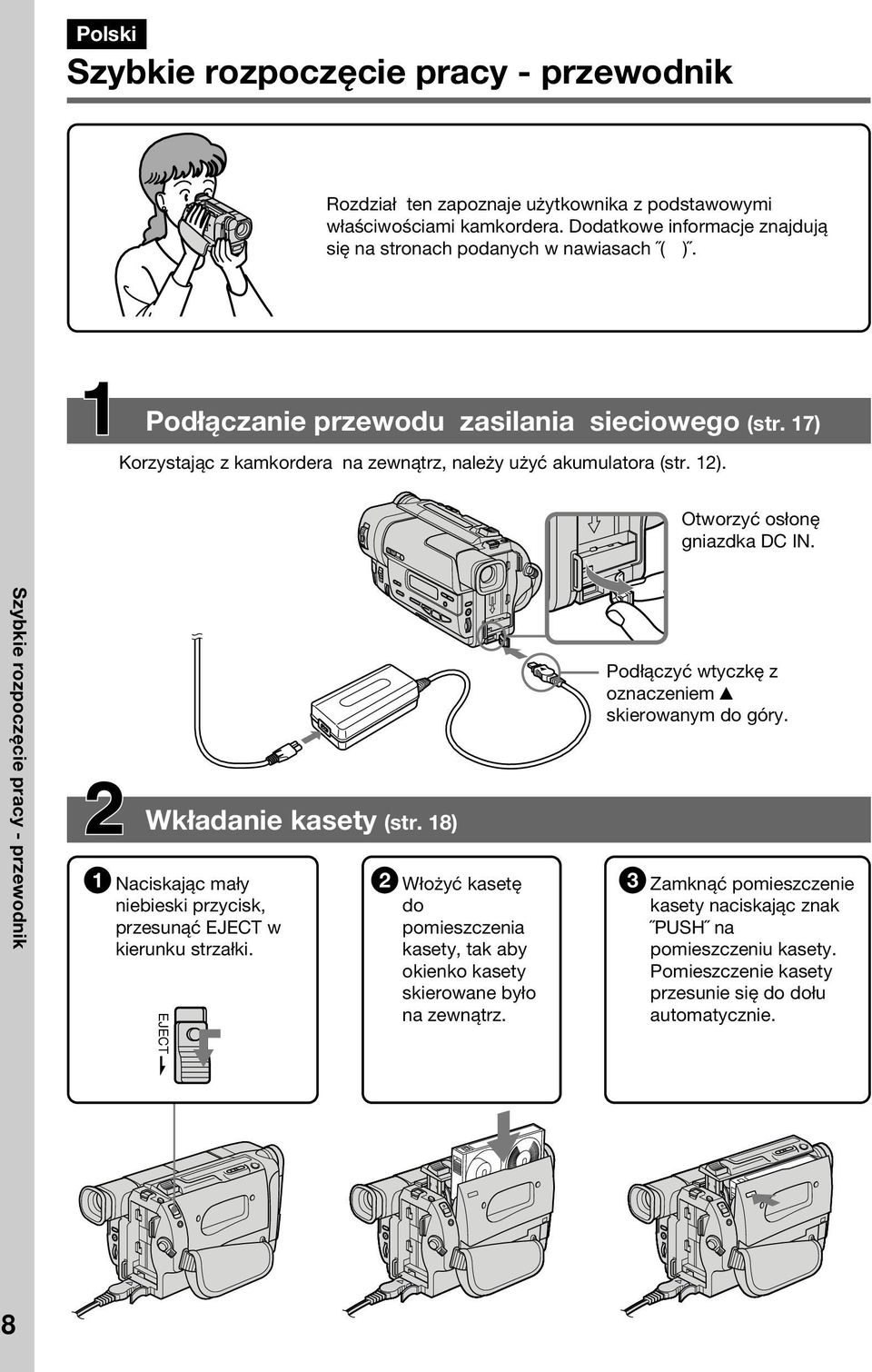 Szybkie rozpoczęcie pracy - przewodnik Wkładanie kasety (str. 18) 1 Naciskając mały niebieski przycisk, przesunąć EJECT w kierunku strzałki.