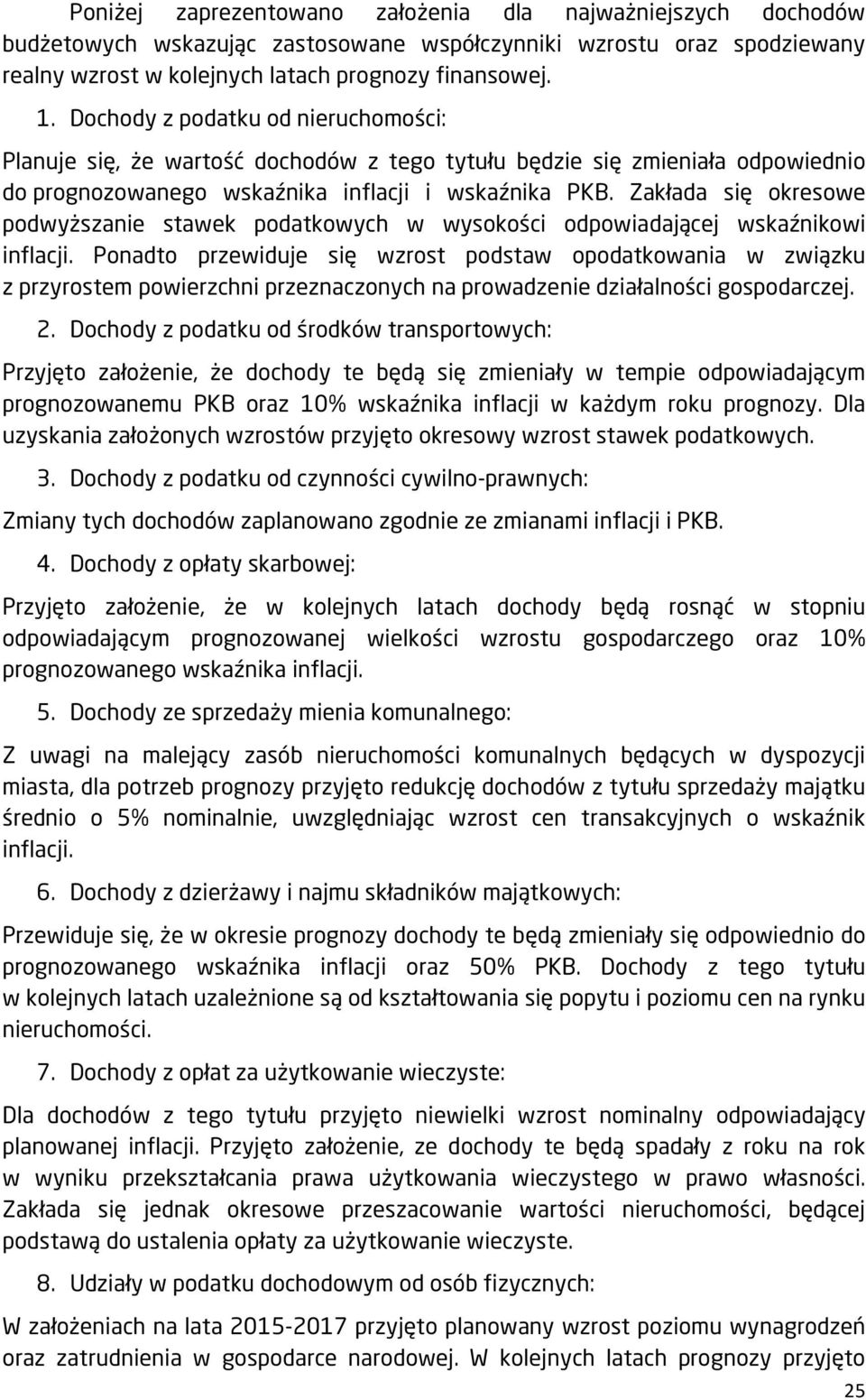 Zakłada się okresowe podwyższanie stawek podatkowych w wysokości odpowiadającej wskaźnikowi inflacji.