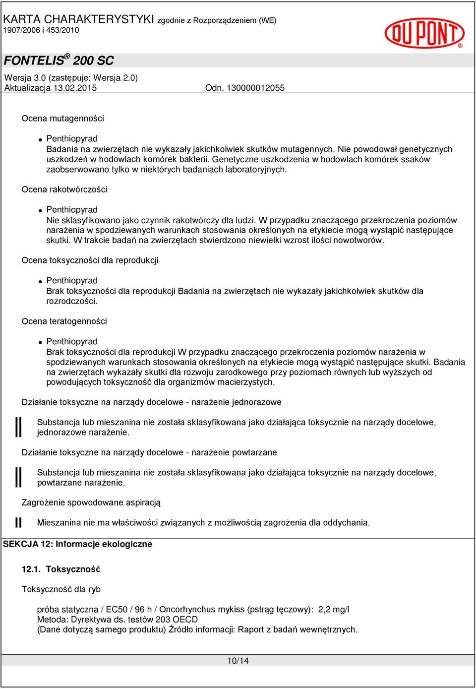 W przypadku znaczącego przekroczenia poziomów narażenia w spodziewanych warunkach stosowania określonych na etykiecie mogą wystąpić następujące skutki.