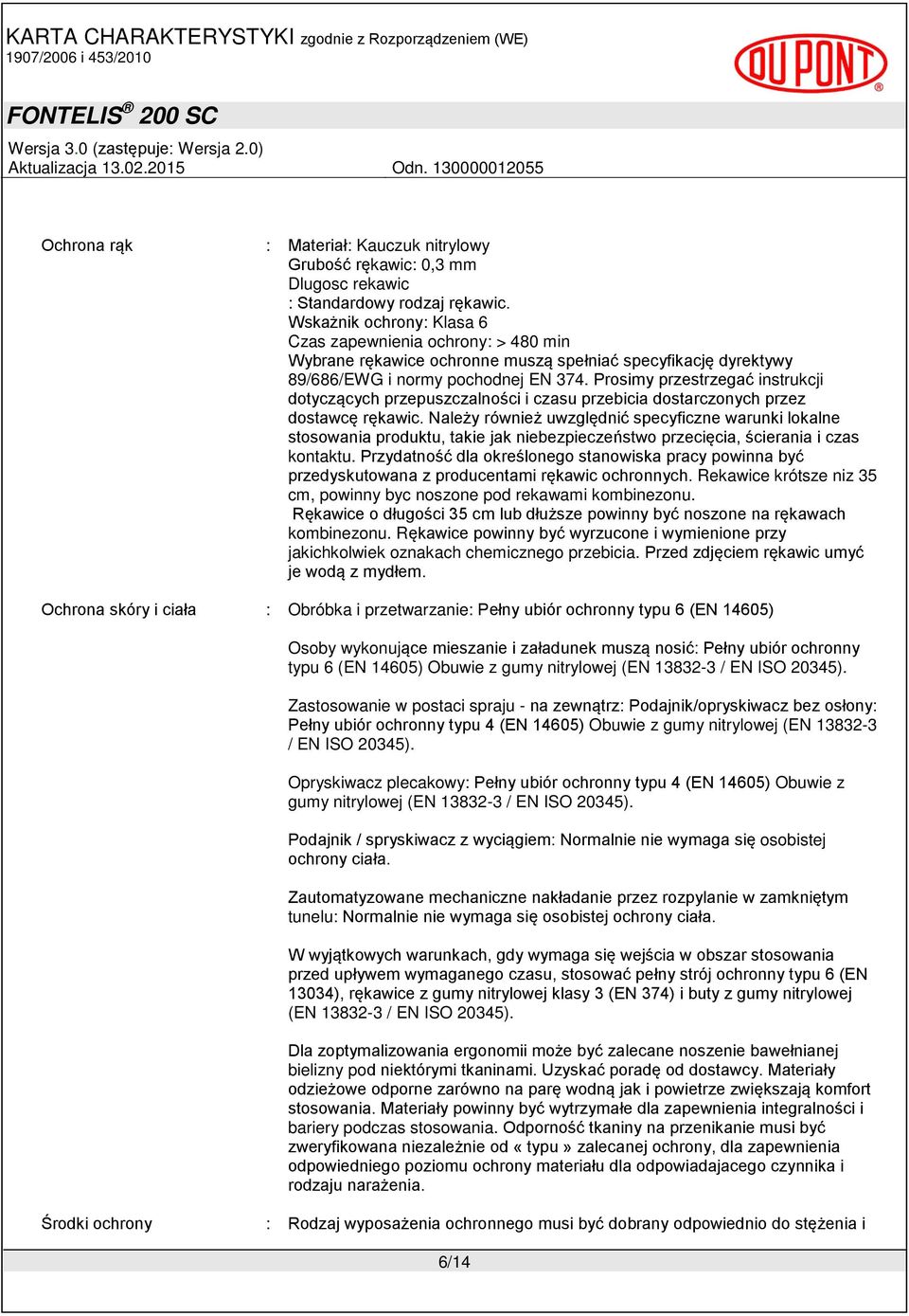 Prosimy przestrzegać instrukcji dotyczących przepuszczalności i czasu przebicia dostarczonych przez dostawcę rękawic.