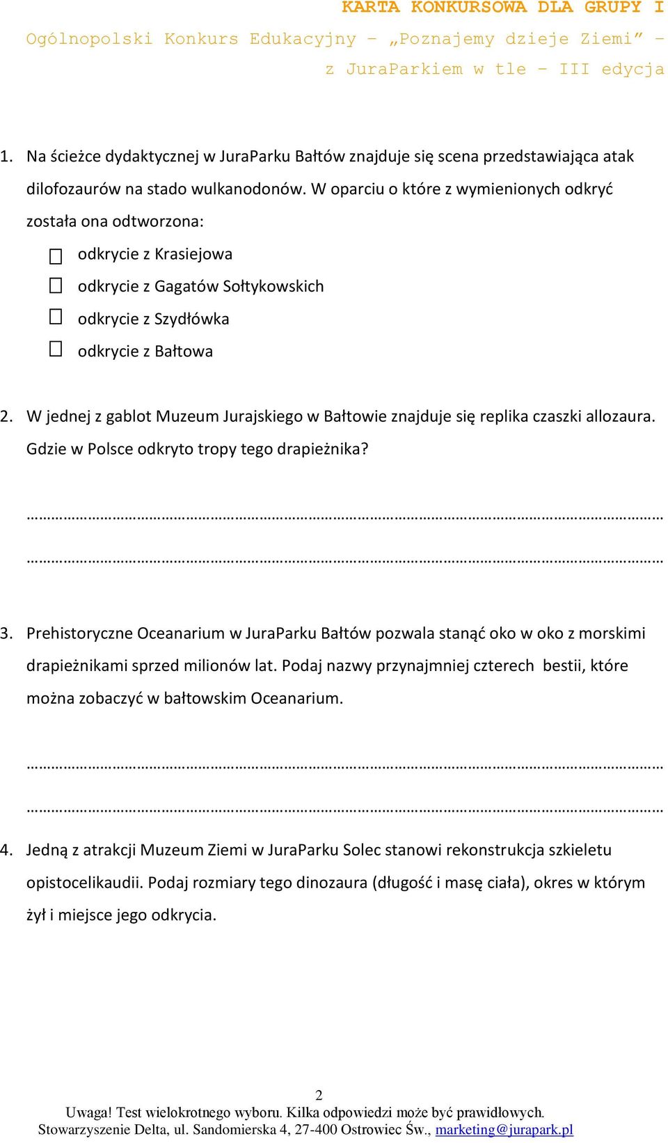 W jednej z gablot Muzeum Jurajskiego w Bałtowie znajduje się replika czaszki allozaura. Gdzie w Polsce odkryto tropy tego drapieżnika? 3.