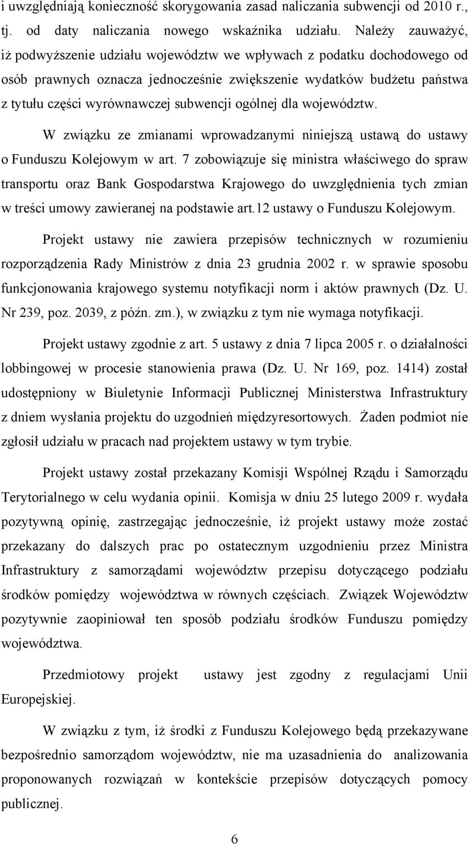 ogólnej dla województw. W związku ze zmianami wprowadzanymi niniejszą ustawą do ustawy o Funduszu Kolejowym w art.