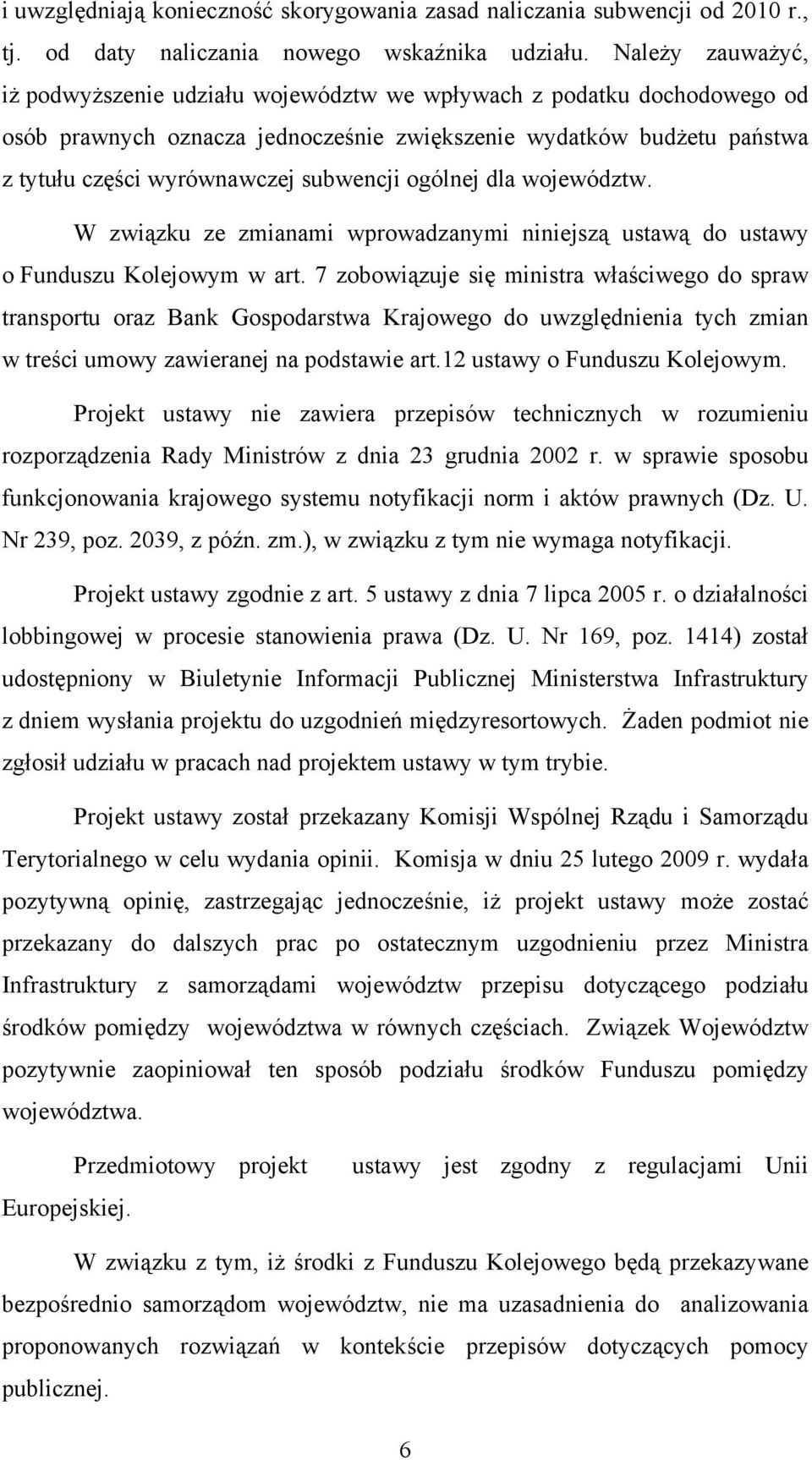 ogólnej dla województw. W związku ze zmianami wprowadzanymi niniejszą ustawą do ustawy o Funduszu Kolejowym w art.