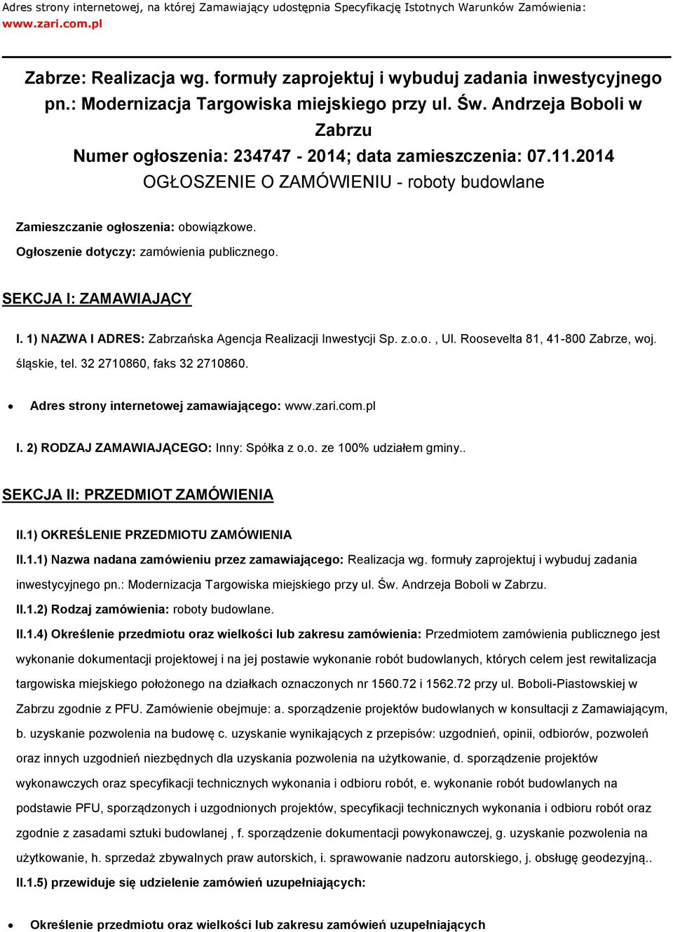 2014 OGŁOSZENIE O ZAMÓWIENIU - rbty budwlane Zamieszczanie głszenia: bwiązkwe. Ogłszenie dtyczy: zamówienia publiczneg. SEKCJA I: ZAMAWIAJĄCY I.